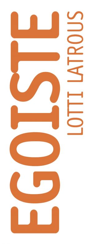 Egoïste: Lotti Latrous