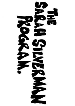 The Sarah Silverman Program.