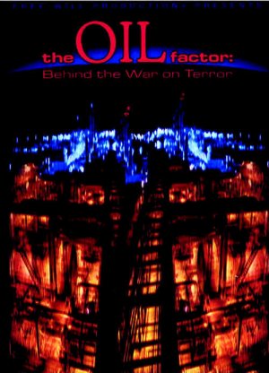 The Oil Factor: Behind the War on Terror