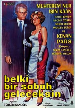 Belki bir sabah geleceksin