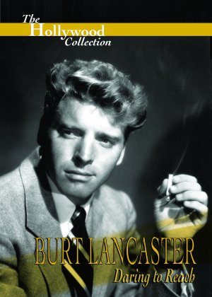 Burt Lancaster: Daring to Reach