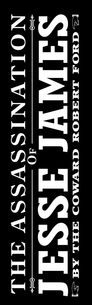 The Assassination of Jesse James by the Coward Robert Ford