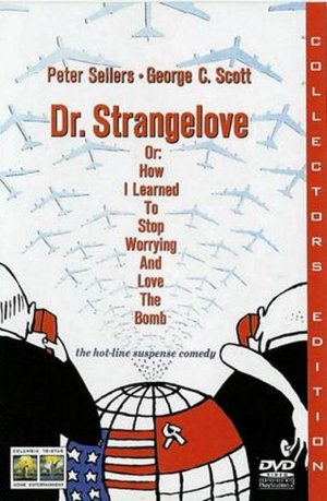 Dr. Strangelove or: How I Learned to Stop Worrying and Love the Bomb 523x800