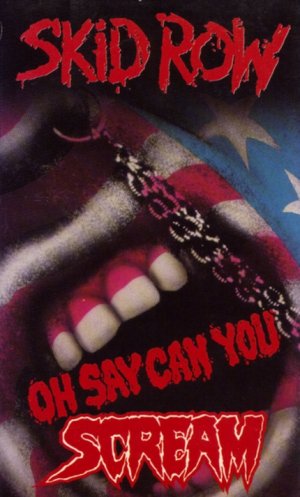 Skid Row: Oh Say Can You Scream