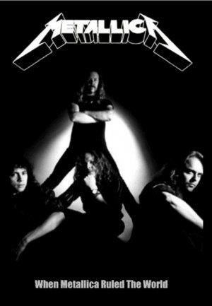 When Metallica Ruled the World