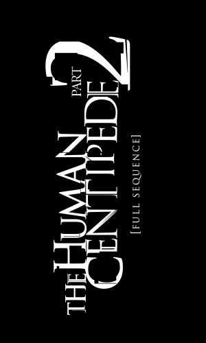 The Human Centipede II (Full Sequence)