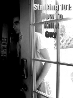 Stalking 101: How to Kill a Guy
