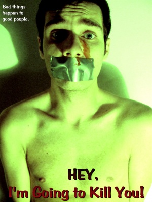 Hey, I'm Going to Kill You