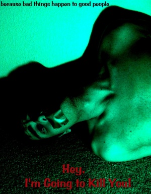 Hey, I'm Going to Kill You