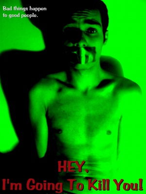 Hey, I'm Going to Kill You
