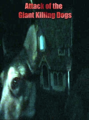 Attack of the Giant Killing Dogs