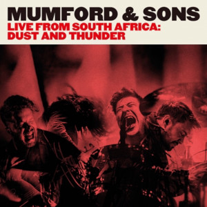 Mumford & Sons Live from South Africa: Dust & Thunder