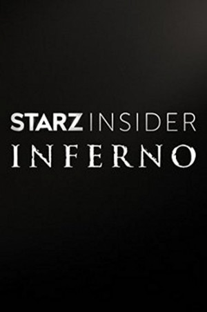 STARZ Insider: Inferno