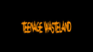 Teenage Wasteland