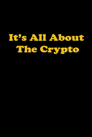 It's All About the Crypto