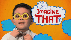 Can You Imagine That!