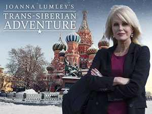 Joanna Lumley's Trans-Siberian Adventure