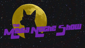 The Media Noche Show