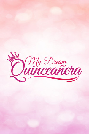 My Dream Quinceañera