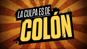 La Culpa es de Colón