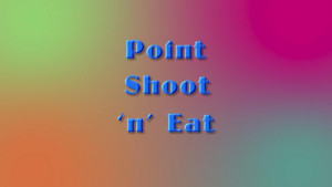 Point Shoot 'n' Eat