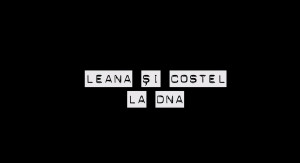 Leana si Costel la DNA