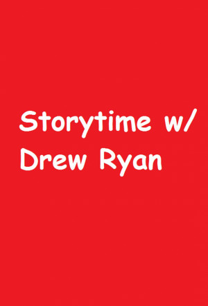 Storytime w/ Drew Ryan