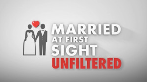 Married at First Sight: Unfiltered