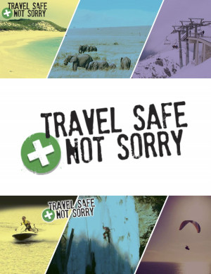 Travel Safe Not Sorry