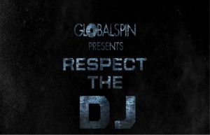 Global Spin Presents: Respect the DJ