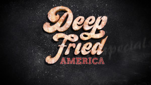 Deep Fried America