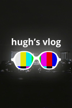 Hugh's Vlog