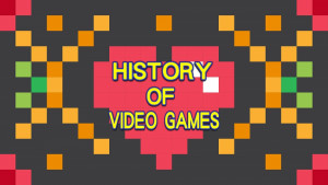 History of Video Games