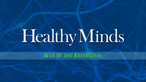 Healthy Minds with Dr. Jeff Borenstein
