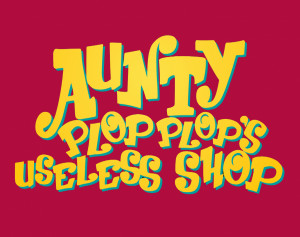 Aunty Plop Plop's Useless Shop