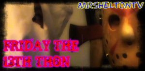Friday the 13th-thon