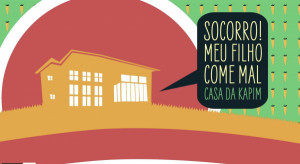 Socorro! Meu Filho Come Mal!: Casa da Kapim