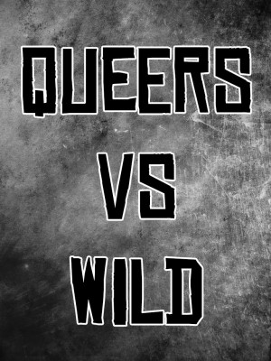Queers vs. Wild