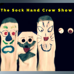 The Sock Hand Crew Show