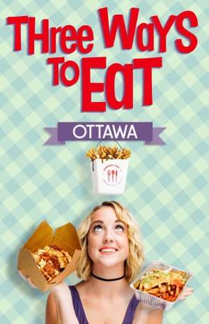 Three Ways to Eat: Ottawa