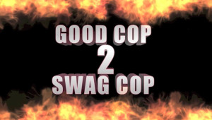 Good Cop, Swag Cop 2