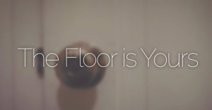 The Floor Is Yours