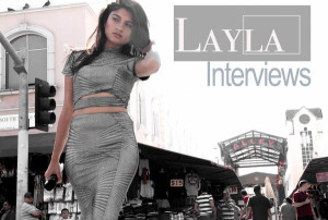 Layla Interviews