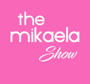 The Mikaela Show