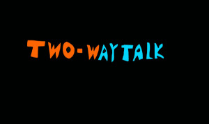 Two Way Talk