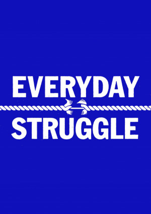 Everyday Struggle