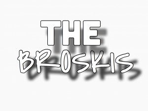 The Broskis Show
