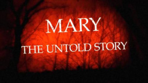 Mary: The Untold Story