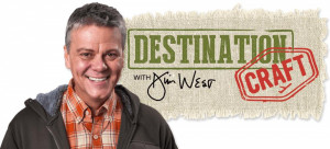 Destination Craft with Jim West