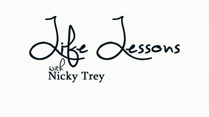 Life Lessons with Nicky Trey